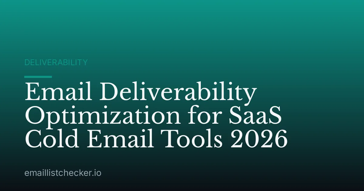Email Deliverability Optimization for SaaS Cold Email Tools 2026