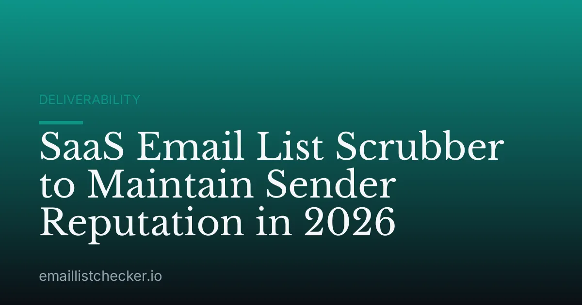 SaaS Email List Scrubber to Maintain Sender Reputation in 2026