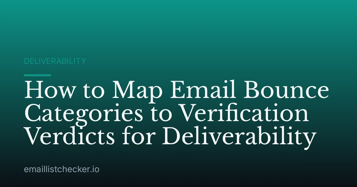 How to Map Email Bounce Categories to Verification Verdicts for Deliverability