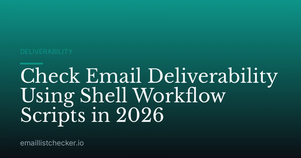 Check Email Deliverability Using Shell Workflow Scripts in 2026