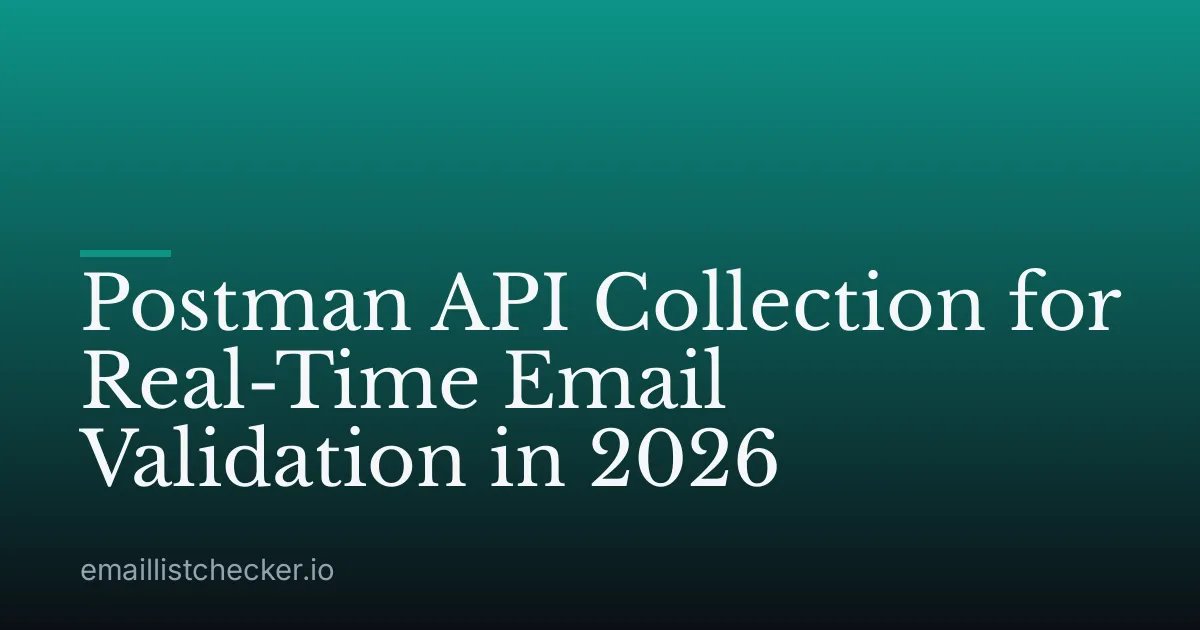 Postman API Collection for Real-Time Email Validation in 2026
