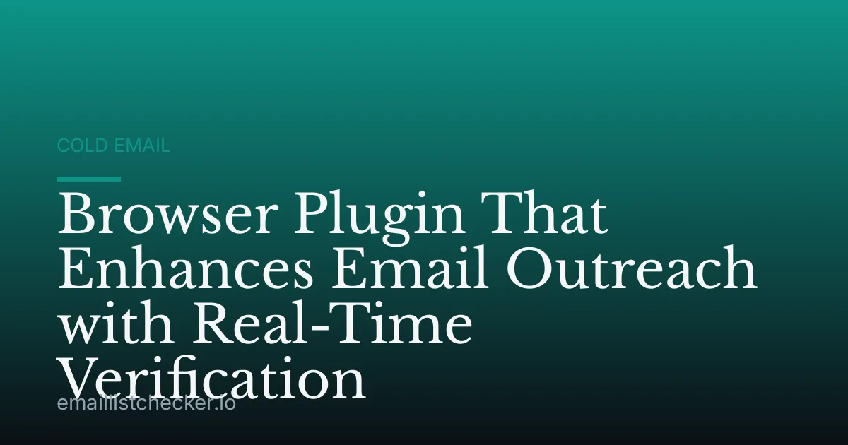 Browser Plugin That Enhances Email Outreach with Real-Time Verification