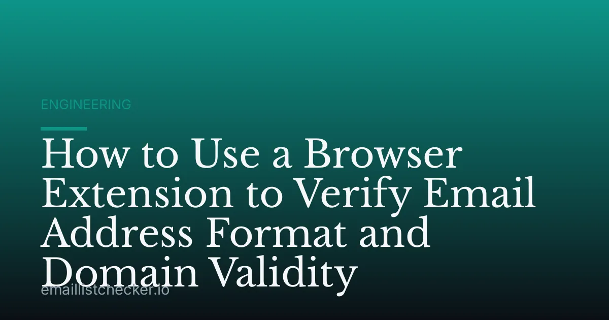 How to Use a Browser Extension to Verify Email Address Format and Domain Validity