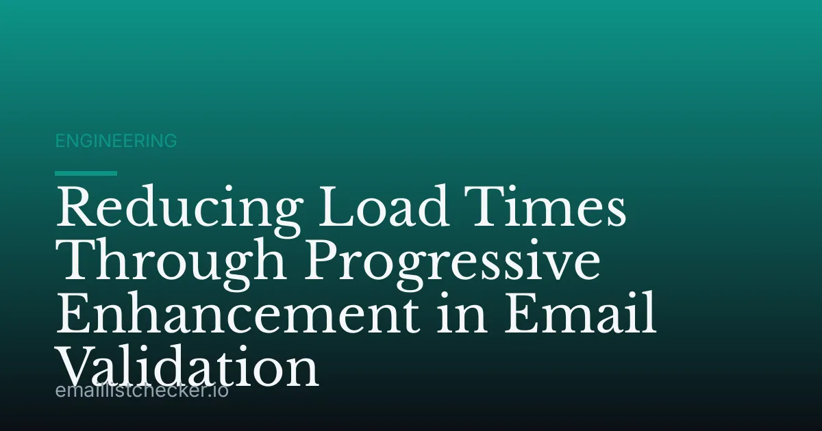 Reducing Load Times Through Progressive Enhancement in Email Validation
