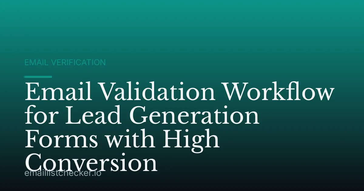 Email Validation Workflow for Lead Generation Forms with High Conversion