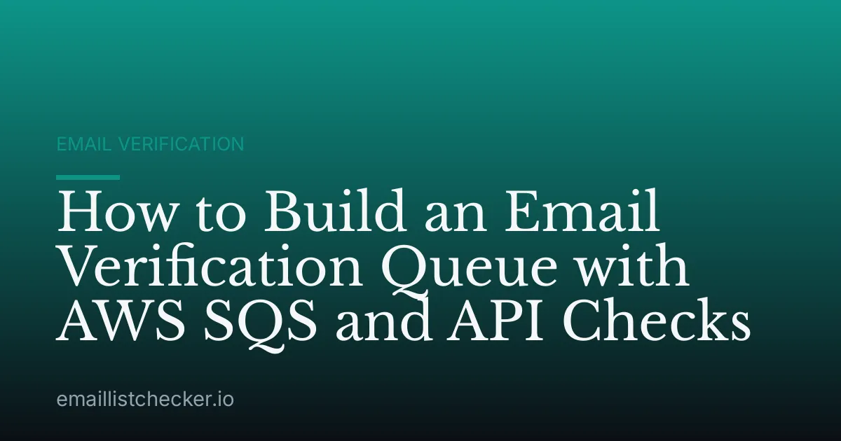 How to Build an Email Verification Queue with AWS SQS and API Checks