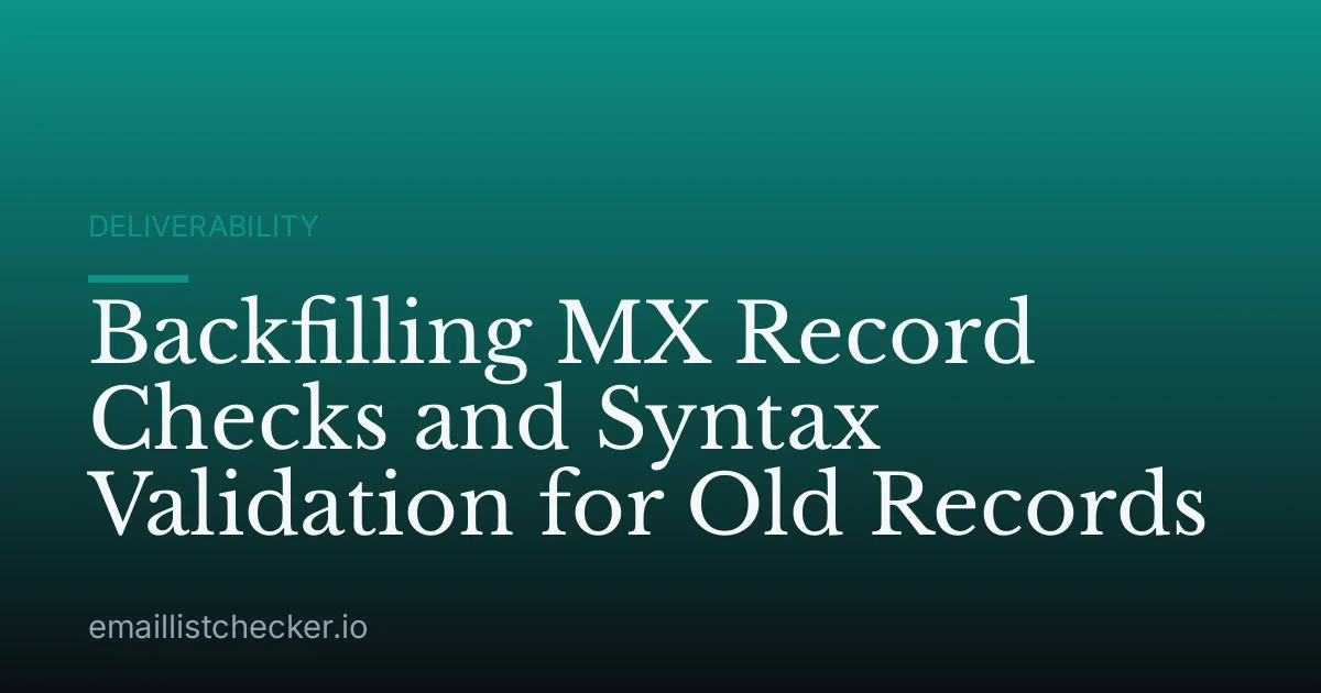 Backfilling MX Record Checks and Syntax Validation for Old Records