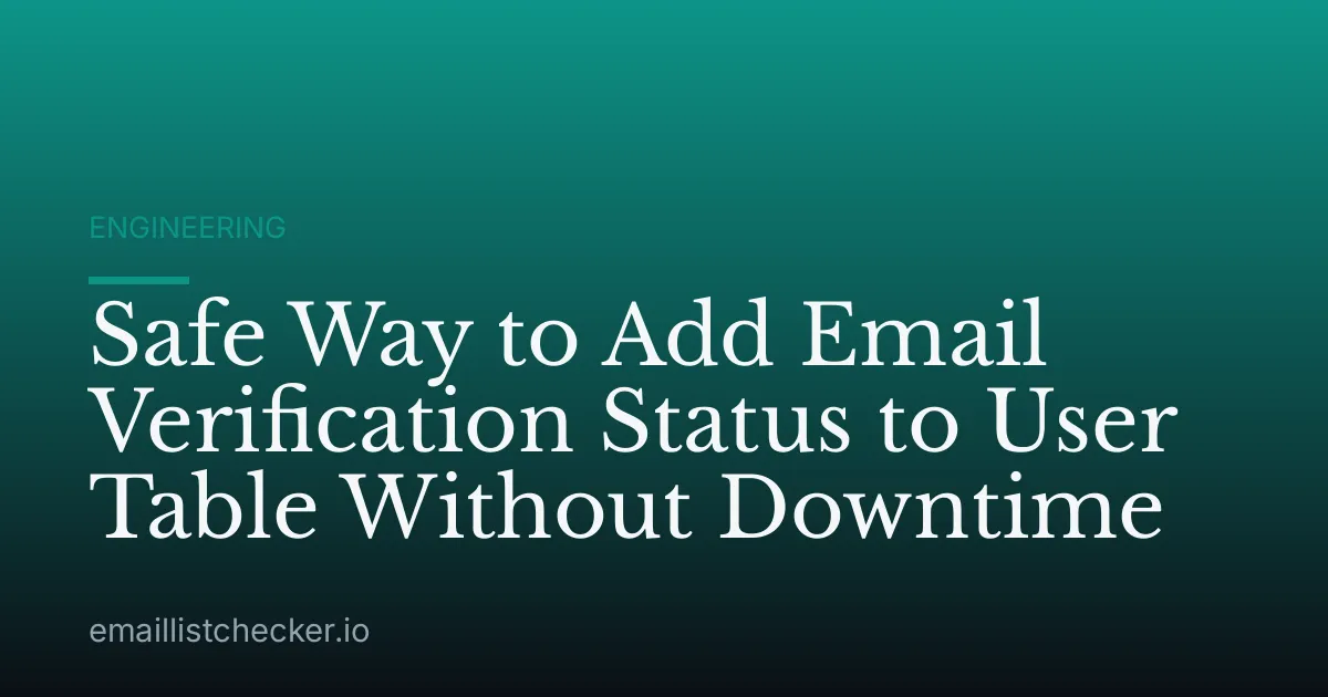 Safe Way to Add Email Verification Status to User Table Without Downtime