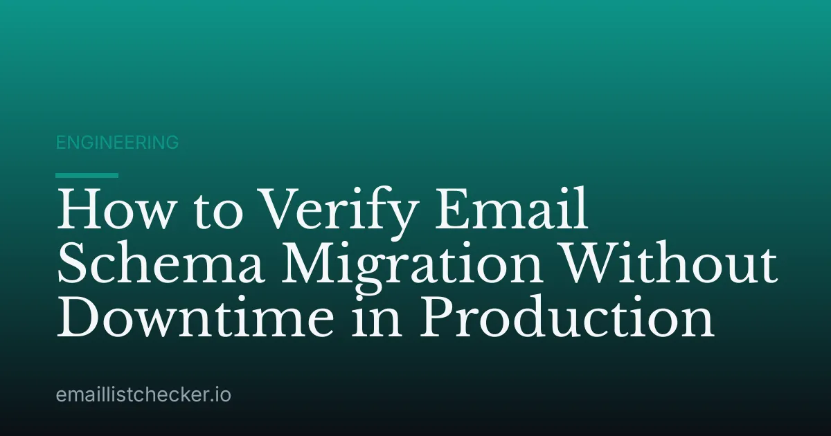 How to Verify Email Schema Migration Without Downtime in Production