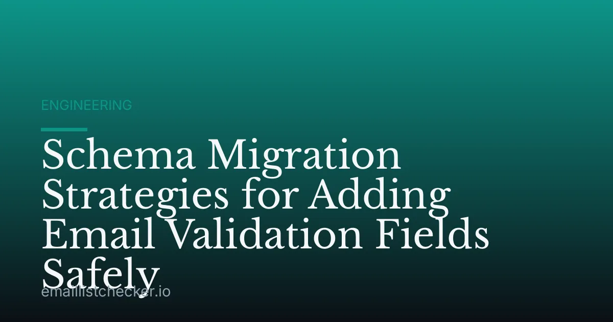 Schema Migration Strategies for Adding Email Validation Fields Safely