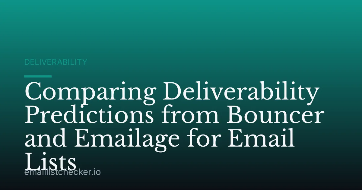 Comparing Deliverability Predictions from Bouncer and Emailage for Email Lists