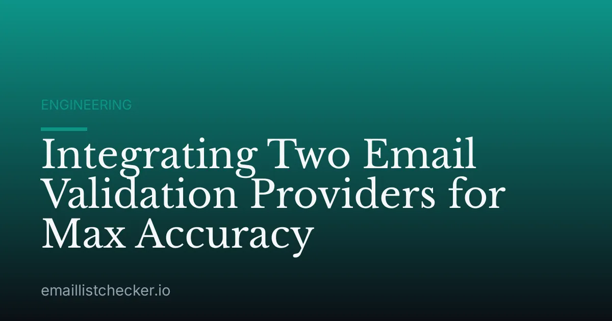 Integrating Two Email Validation Providers for Max Accuracy