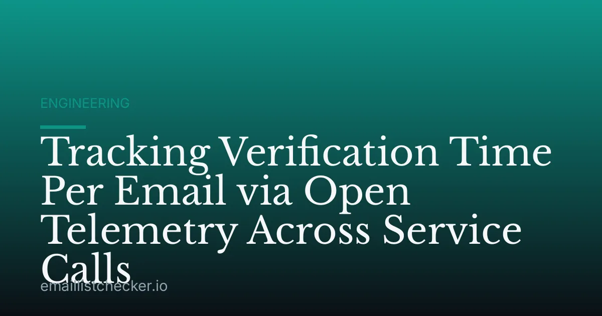Tracking Verification Time Per Email via Open Telemetry Across Service Calls