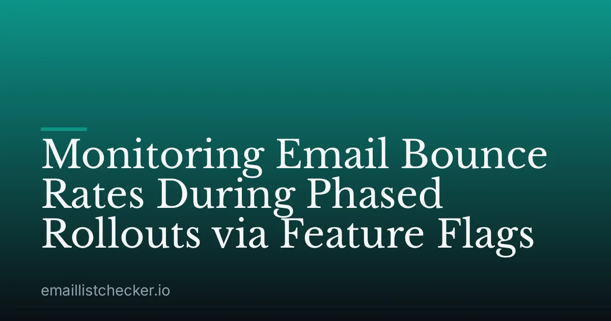 Monitoring Email Bounce Rates During Phased Rollouts via Feature Flags