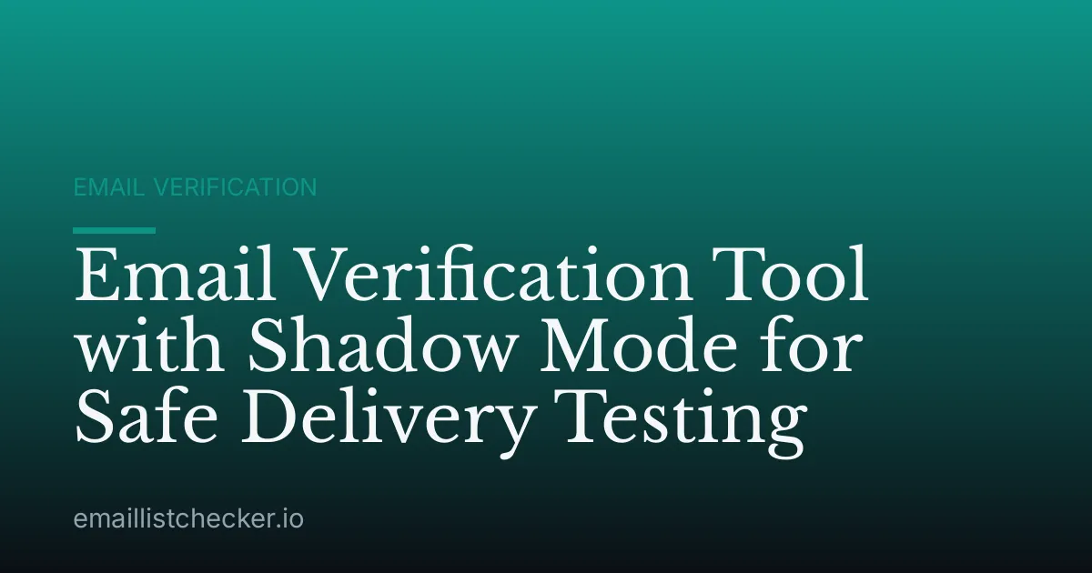 Email Verification Tool with Shadow Mode for Safe Delivery Testing