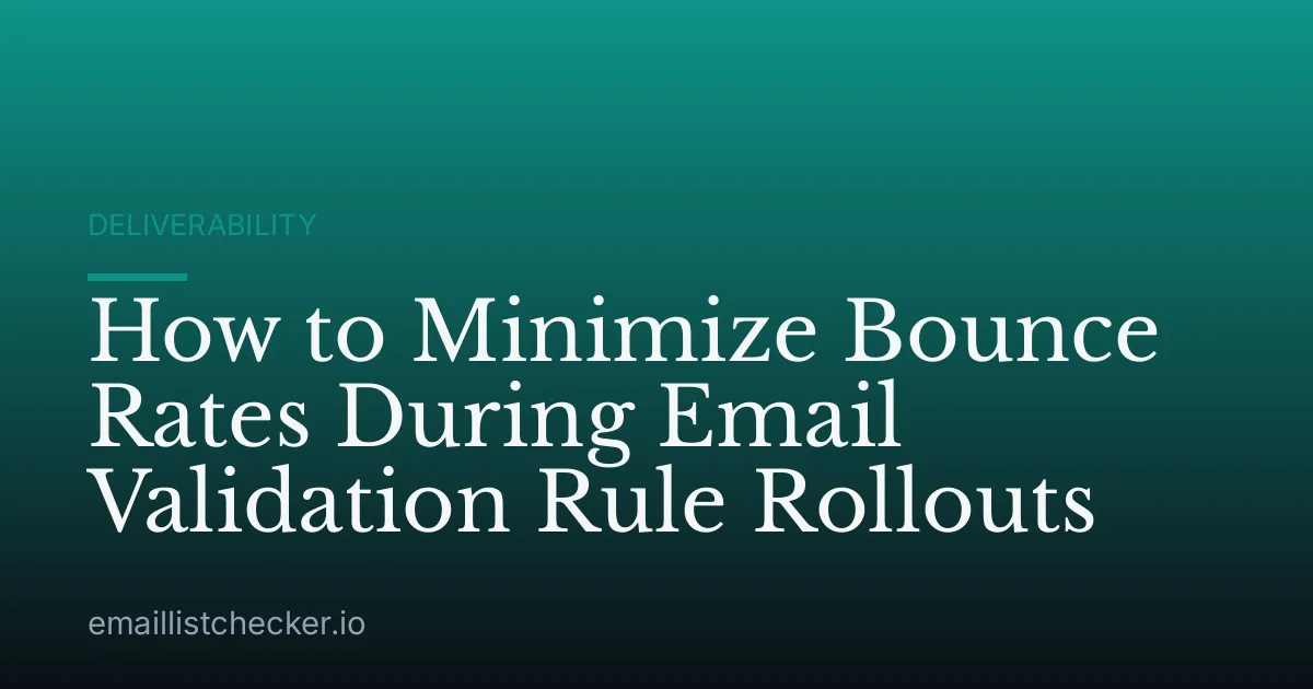 How to Minimize Bounce Rates During Email Validation Rule Rollouts