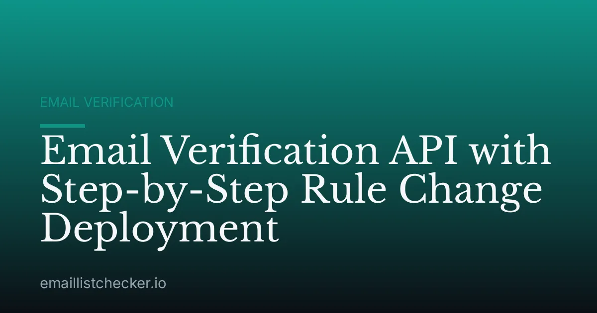 Email Verification API with Step-by-Step Rule Change Deployment