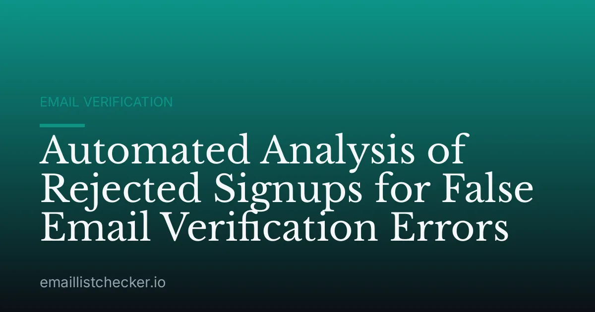 Automated Analysis of Rejected Signups for False Email Verification Errors