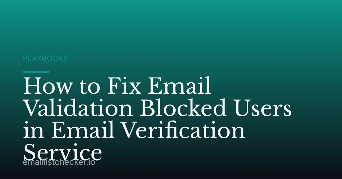 How to Fix Email Validation Blocked Users in Email Verification Service
