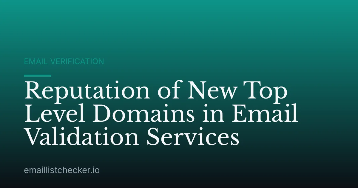 Reputation of New Top Level Domains in Email Validation Services