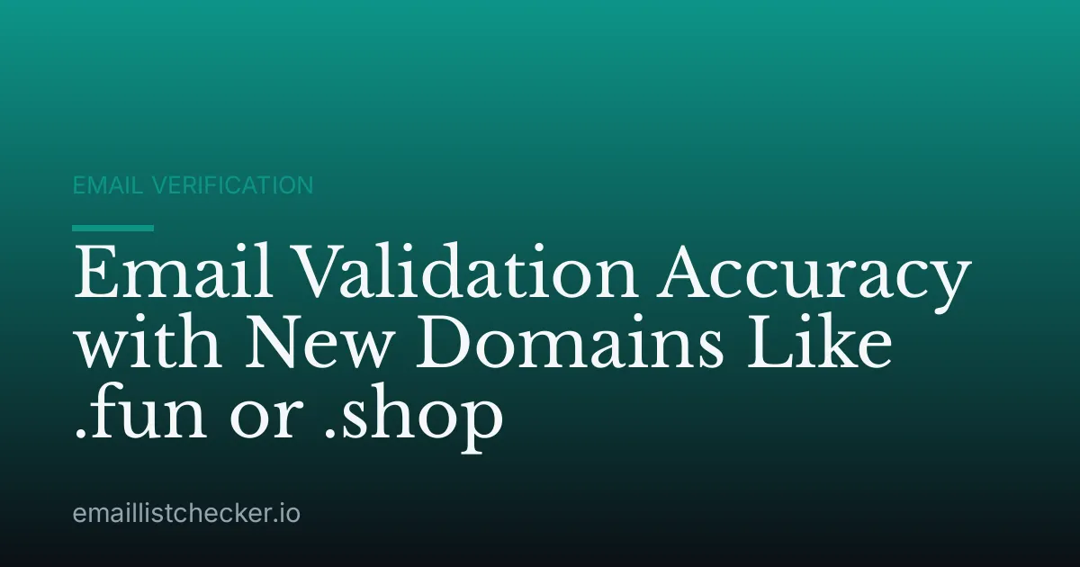 Email Validation Accuracy with New Domains Like .fun or .shop