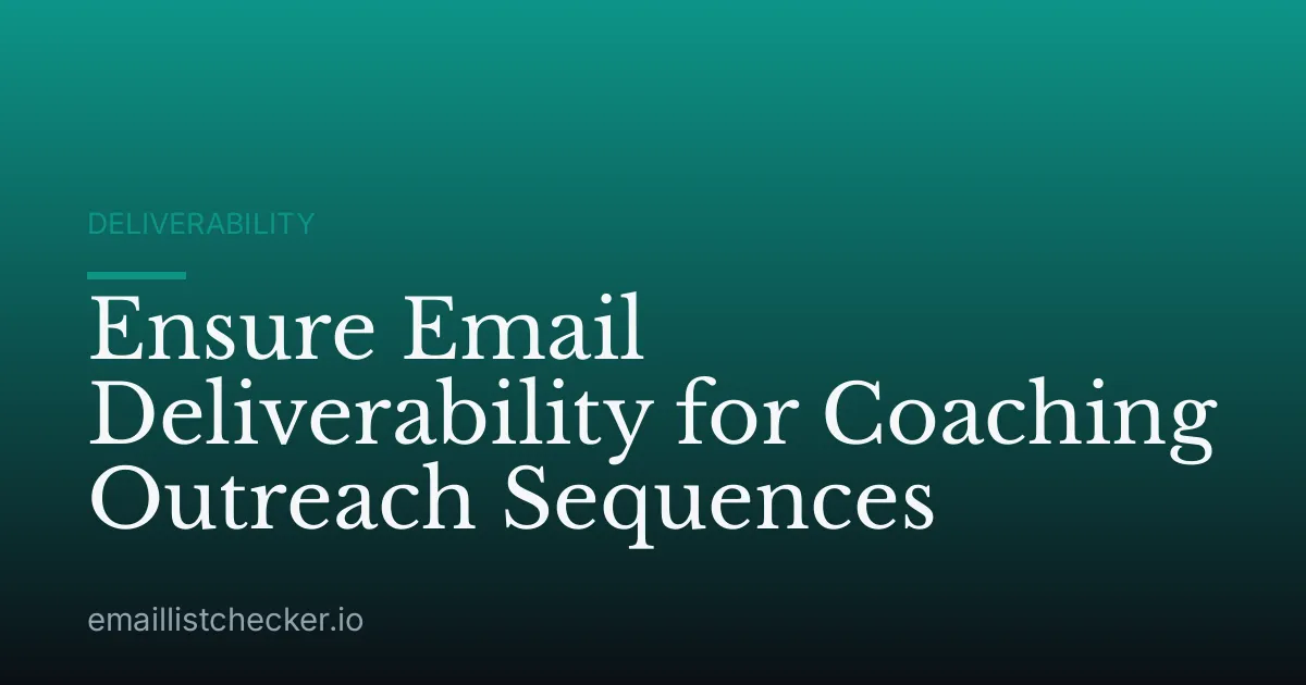 Ensure Email Deliverability for Coaching Outreach Sequences