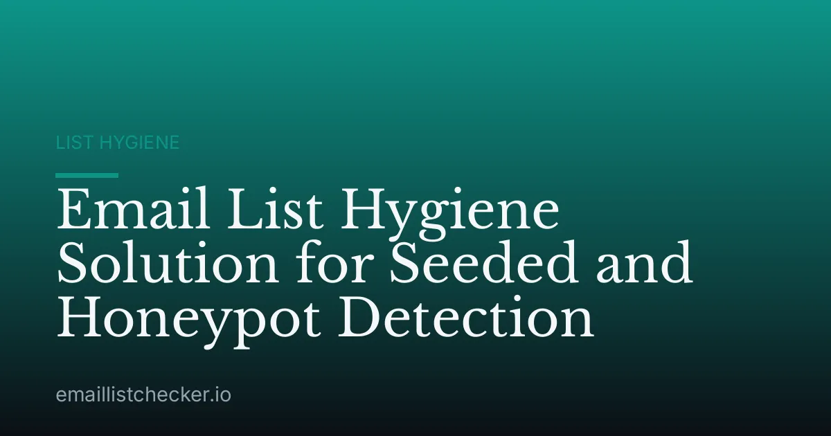 Email List Hygiene Solution for Seeded and Honeypot Detection