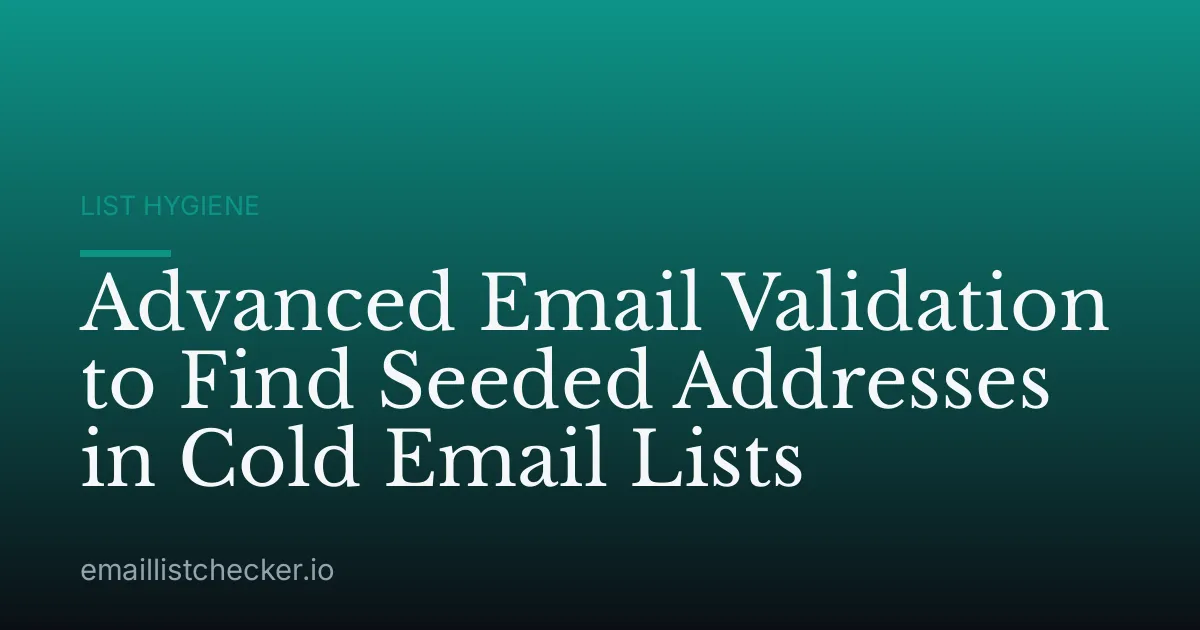 Advanced Email Validation to Find Seeded Addresses in Cold Email Lists