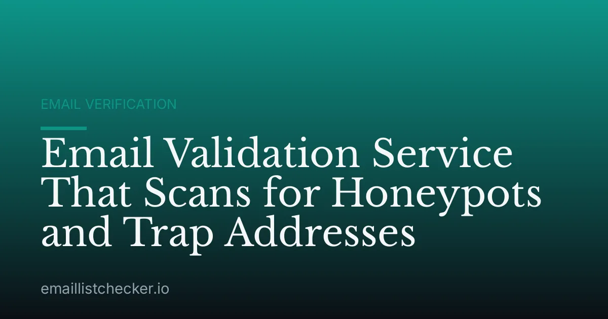 Email Validation Service That Scans for Honeypots and Trap Addresses