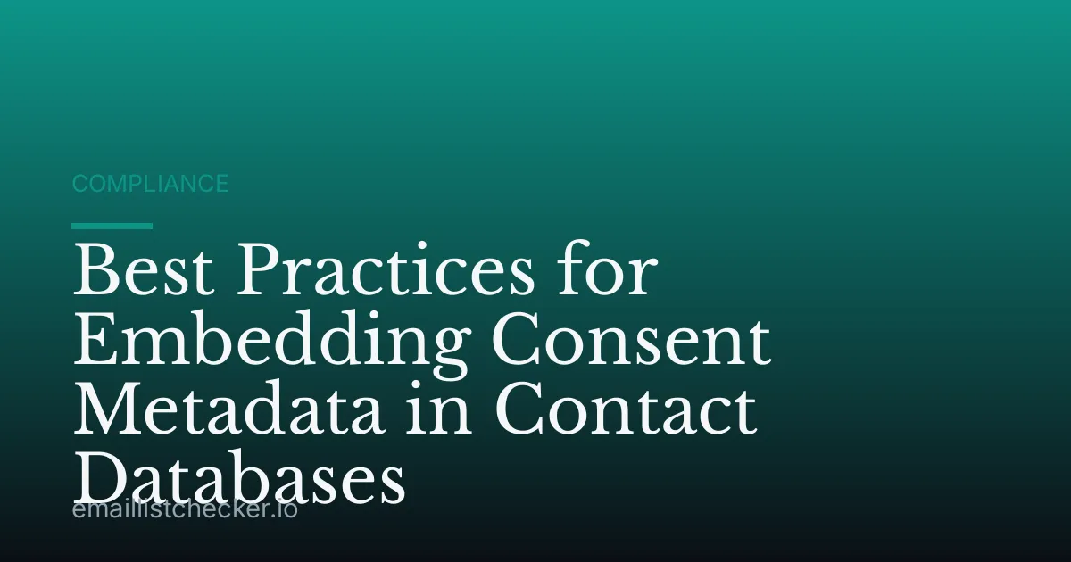 Best Practices for Embedding Consent Metadata in Contact Databases