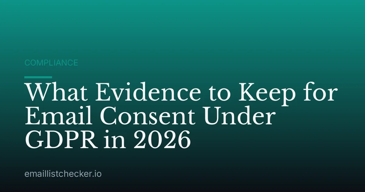 What Evidence to Keep for Email Consent Under GDPR in 2026