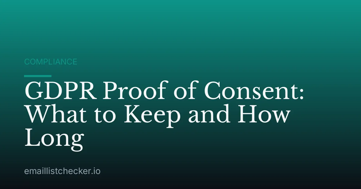 GDPR Proof of Consent: What to Keep and How Long