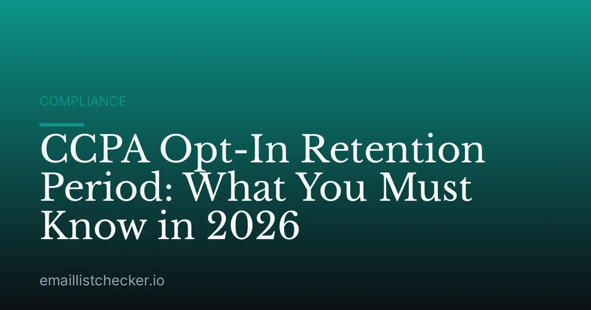 CCPA Opt-In Retention Period: What You Must Know in 2026