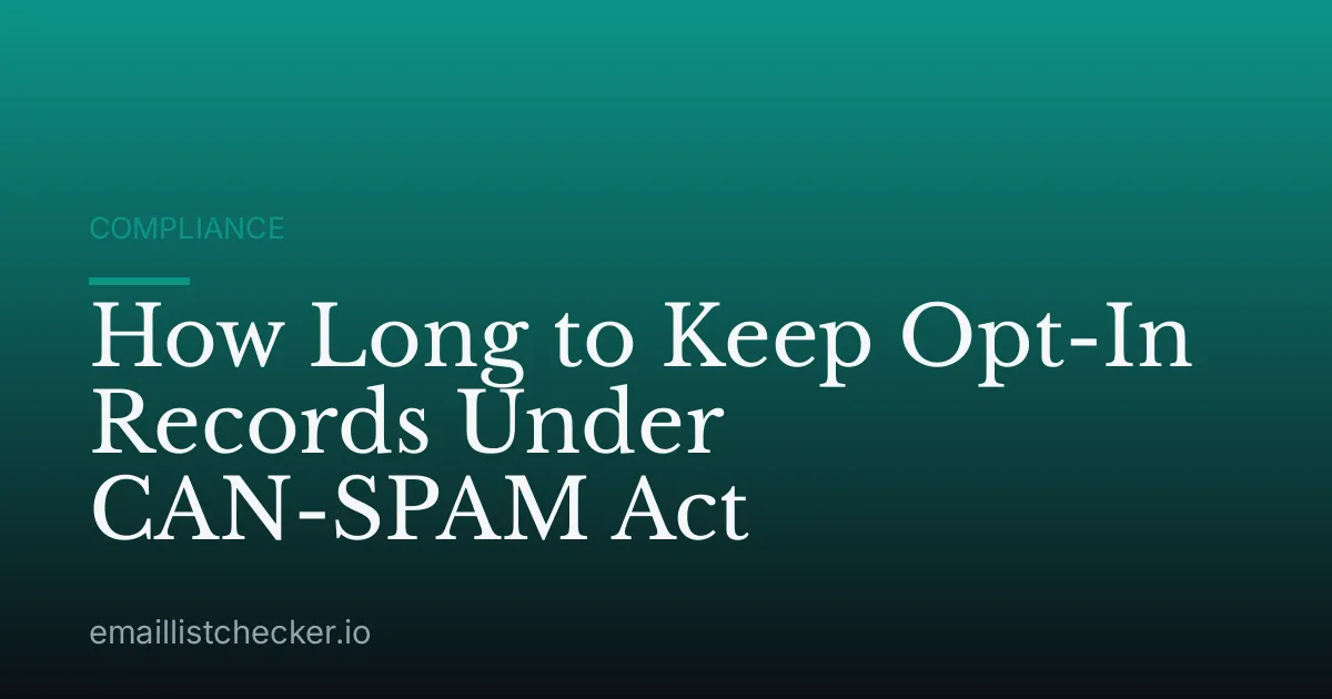 How Long to Keep Opt-In Records Under CAN-SPAM Act