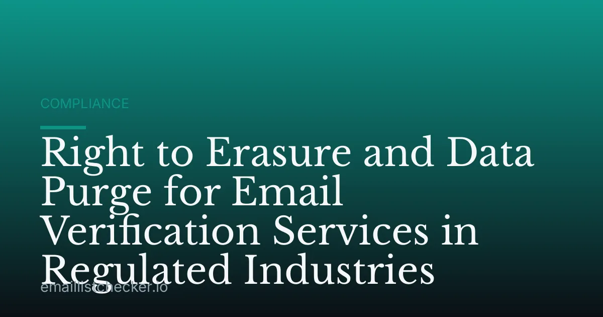 Right to Erasure and Data Purge for Email Verification Services in Regulated Industries