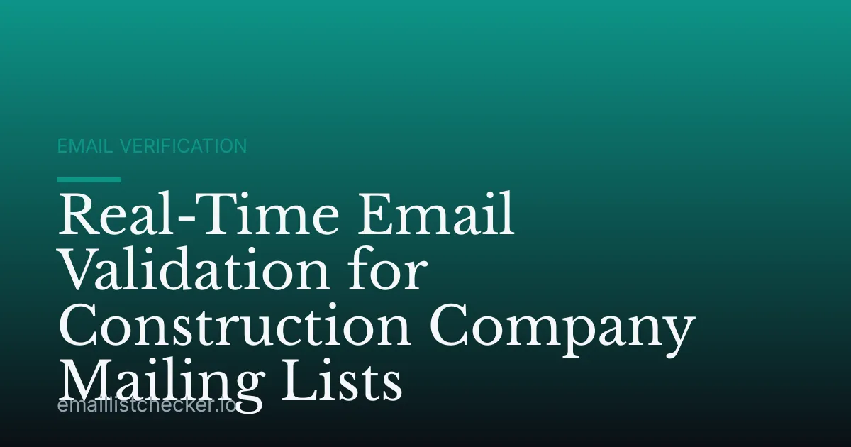 Real-Time Email Validation for Construction Company Mailing Lists