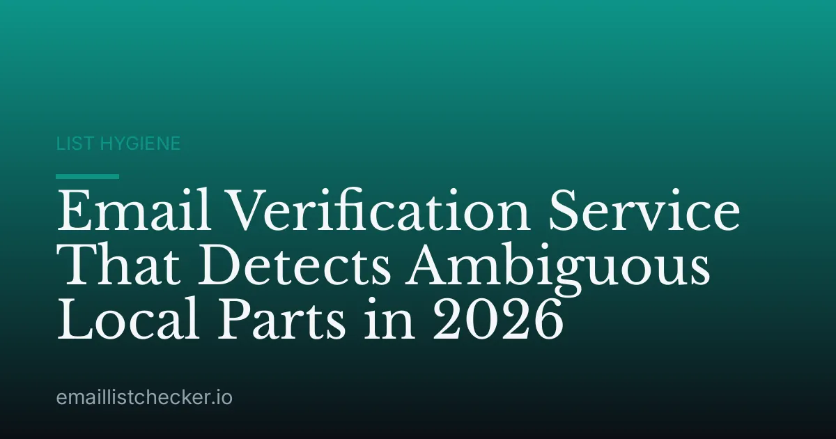 Email Verification Service That Detects Ambiguous Local Parts in 2026