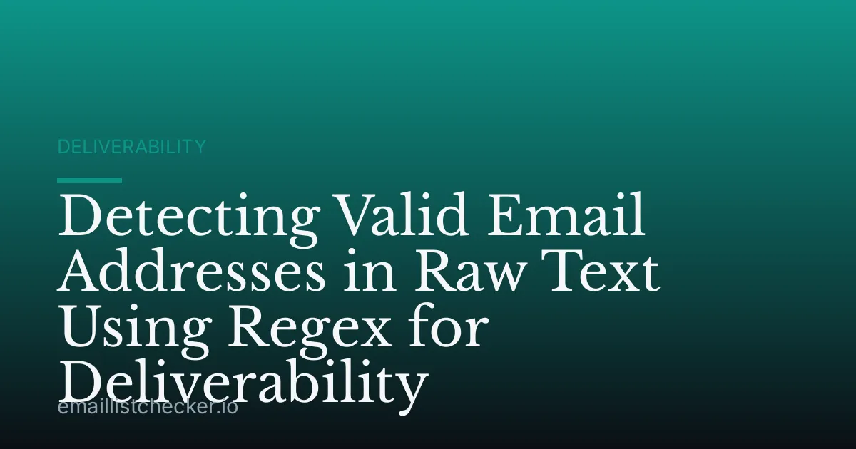 Detecting Valid Email Addresses in Raw Text Using Regex for Deliverability