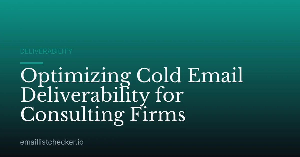 Optimizing Cold Email Deliverability for Consulting Firms