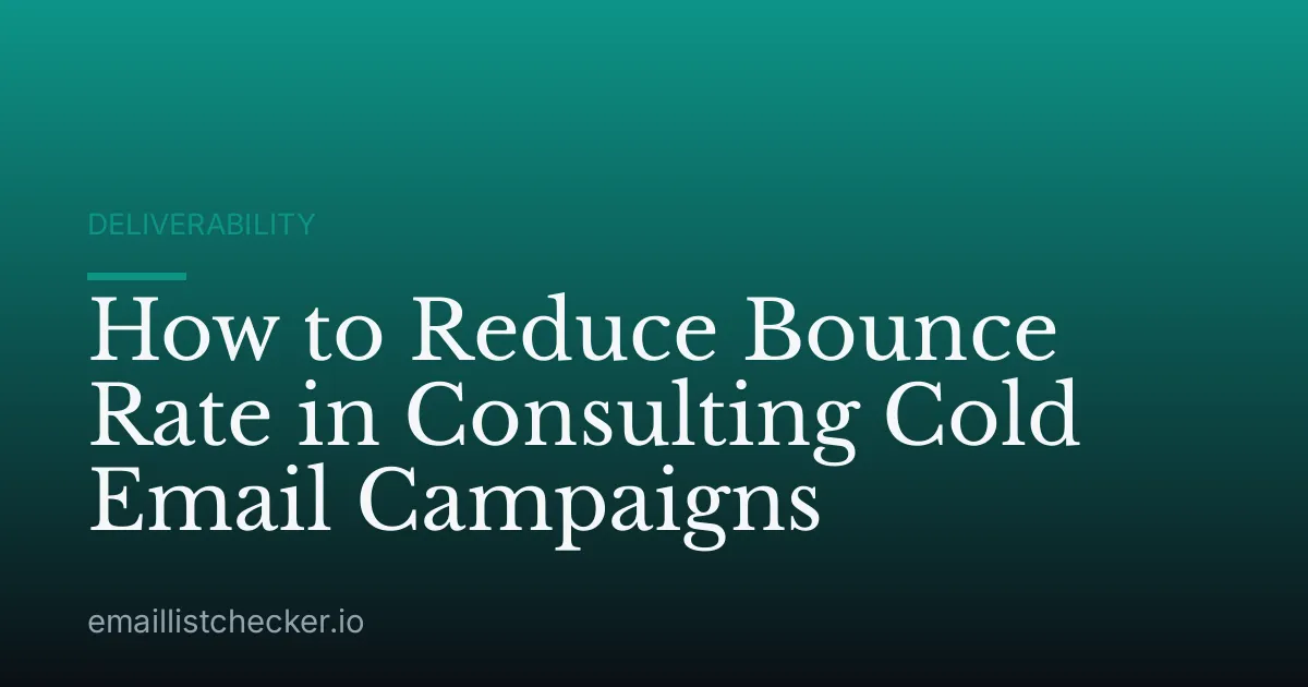 How to Reduce Bounce Rate in Consulting Cold Email Campaigns