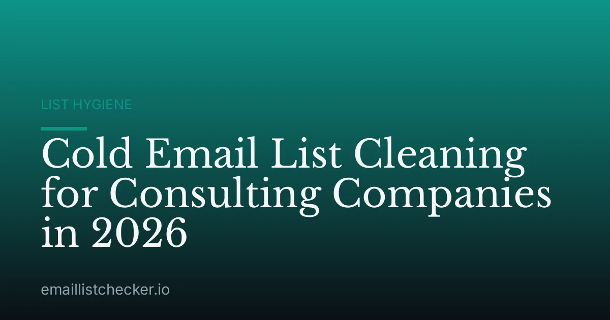 Cold Email List Cleaning for Consulting Companies in 2026