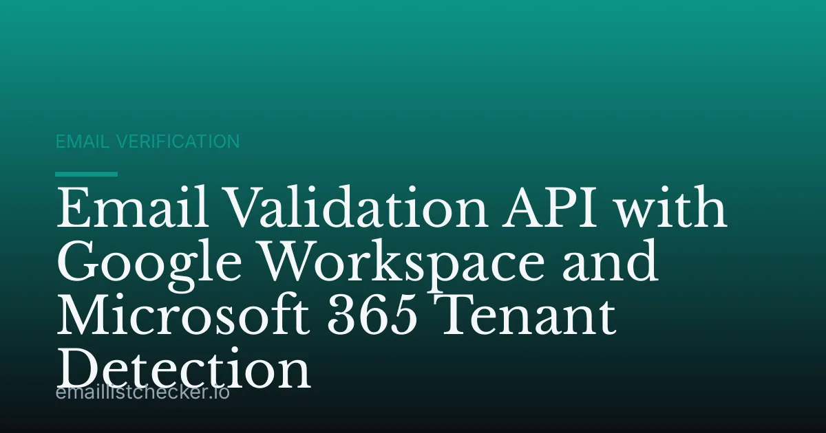 Email Validation API with Google Workspace and Microsoft 365 Tenant Detection