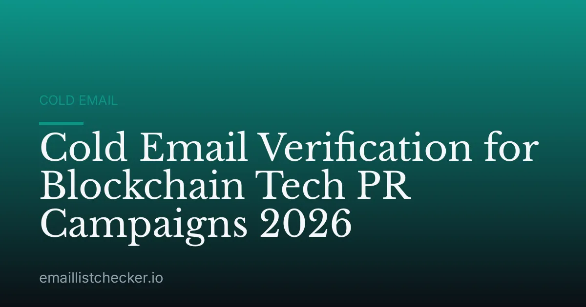 Cold Email Verification for Blockchain Tech PR Campaigns 2026