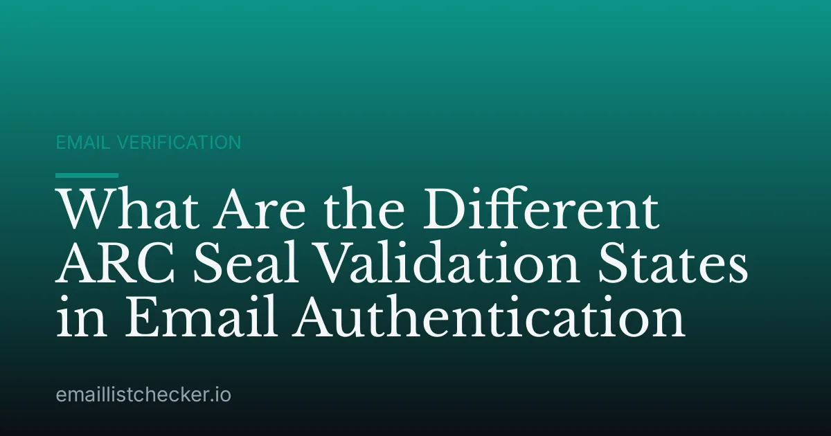 What Are the Different ARC Seal Validation States in Email Authentication