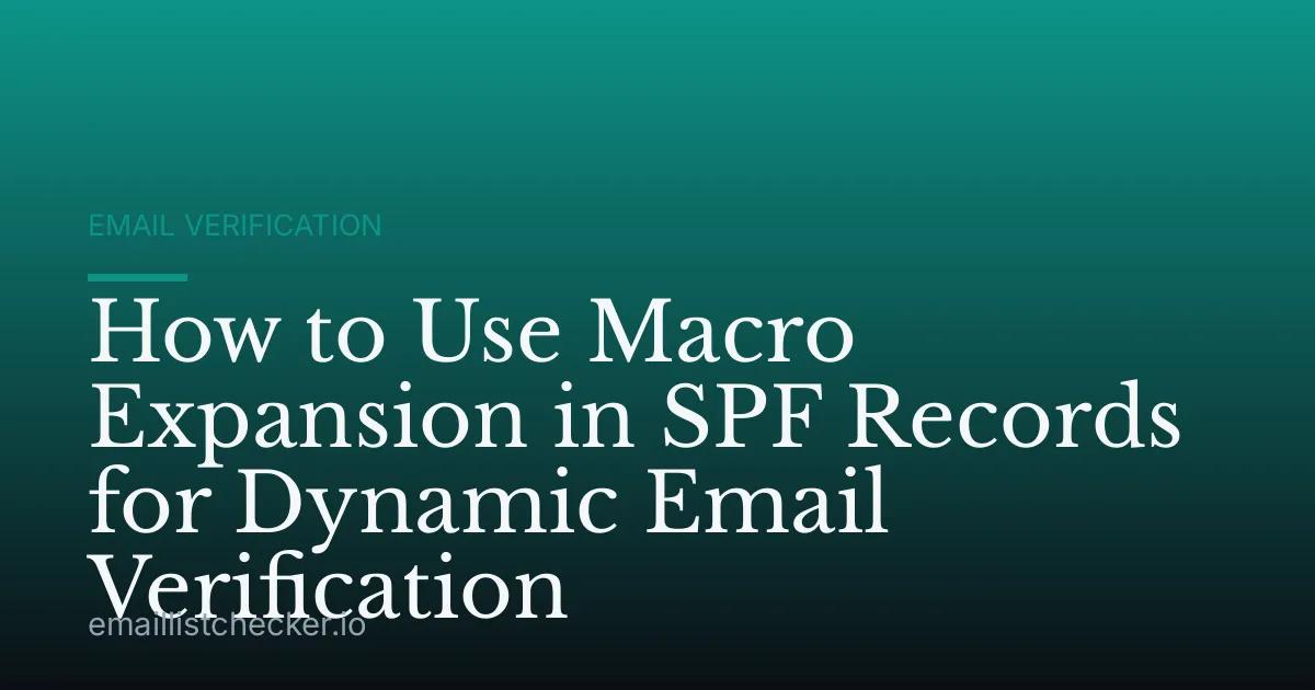 How to Use Macro Expansion in SPF Records for Dynamic Email Verification