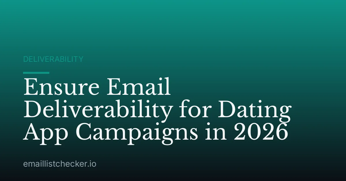 Ensure Email Deliverability for Dating App Campaigns in 2026