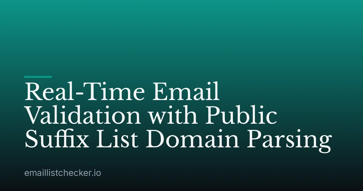 Real-Time Email Validation with Public Suffix List Domain Parsing