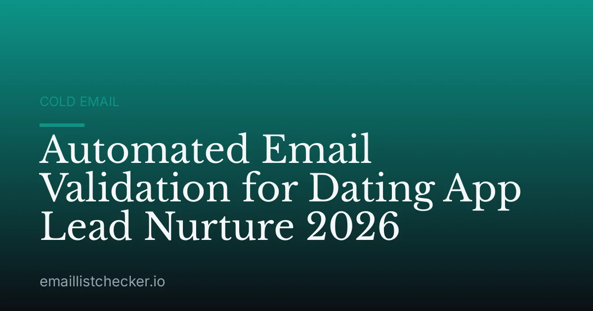 Automated Email Validation for Dating App Lead Nurture 2026
