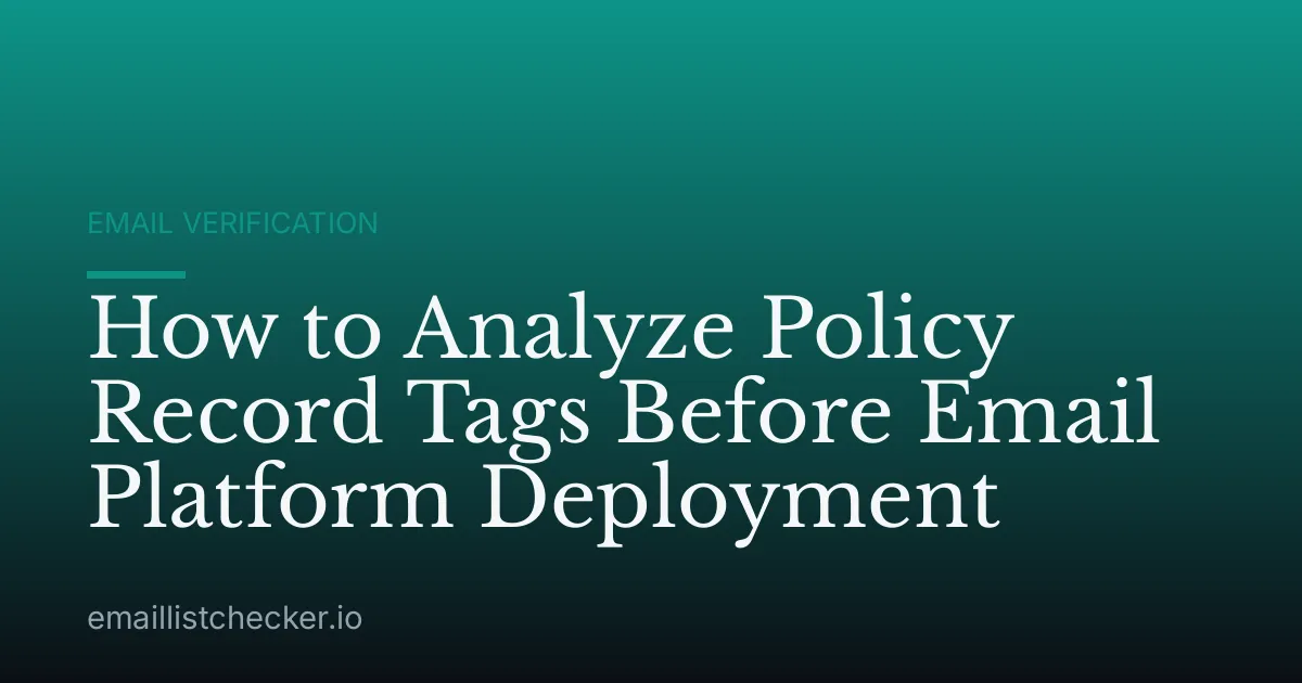 How to Analyze Policy Record Tags Before Email Platform Deployment