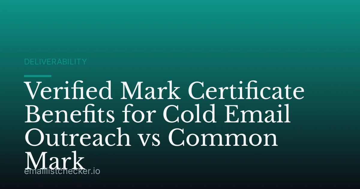 Verified Mark Certificate Benefits for Cold Email Outreach vs Common Mark